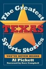 The Greatest Texas Sports Stories You'Ve Never Heard