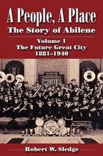 A People, A Place (Vol. 1: The Future Great City): The Story of Abilene