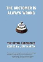 The Customer Is Always Wrong: The Retail Chronicles