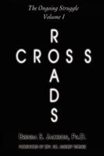 Cross Roads: The Ongoing Struggle - Volume 1