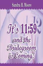 It's 11: 59 and the Bridegroom Is Coming!