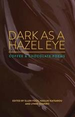Dark as a Hazel Eye: Coffee & Chocolate Poems