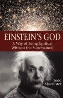 Einstein's God: A Way of Being Spiritual Without the Supernatural