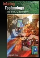 Infusing Technology into the K-12 Classroom: Revised Edition