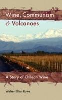 Wine, Communism & Volcanoes: A Story of Chilean Wine