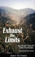 Exhaust the Limits: The Life and Times of a Global Peacebuilder