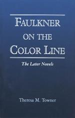 Faulkner on the Color Line: The Later Novels