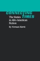 Connecting Times: The Sixties in Afro-American Fiction