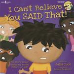 I Can't Believe You Said That! Inc. Audio CD: My Story About Using My Social Filter.or Not!