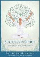 Success and The Spirit: An Aquarian Path to Abundance