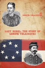 Lady Rebel: The Story of Loreta Velazsquez