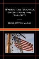 Washington's Wolfpack: The Navy Before There Was A Navy