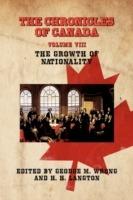 THE Chronicles of Canada: Volume VIII - The Growth of Nationality