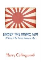 Under the Rising Sun: A Story of the Russo-Japanese War