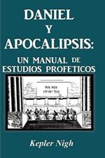 Daniel y Apocalipsis: Un Manual de Estudios Prof Ticos