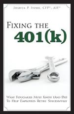 Fixing the 401(k): What Fiduciaries Must Know (and Do) to Help Employees Retire Successfully