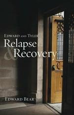 Edward and Tyler Relapse & Recovery