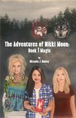Adventures of Nikki Moon: Book 1 Magic