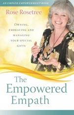 The Empowered Empath: Owning, Embracing and Managing Your Special Gifts