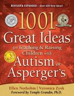 1001 Great Ideas for Teaching and Raising Children with Autism or Asperger's