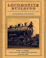 Locomotive Building: Construction of a Steam Engine for Railway Use