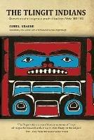 The Tlingit Indians: Observations of an Indigenous People of Southeast Alaska 1881-1882 - Aurel Krause - cover