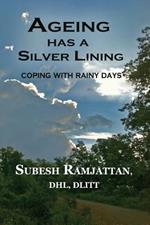 Ageing Has a Silver Lining: Second Edition: ....Coping with Rainy Days