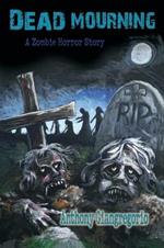 Dead Mourning: A Zombie Horror Story