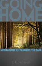 Going Home: Meditations on Finishing the Race