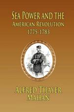 Sea Power and the American Revolution: 1775-1783