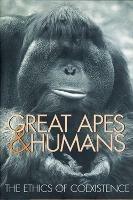Great Apes and Humans: The Ethics of Coexistence