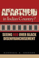 Apartheid in Indian Country: Seeing Red Over Black Disenfranchisement