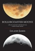 Rollercoaster Moons: collected conservative and informal verse-a book of many moods-