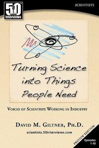 Turning Science Into Things People Need: Voices of Scientists Working in Industry - David Giltner - cover