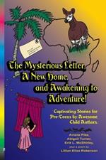 The Mysterious Letter, a New Home, and Awakening to Adventure!: Captivating Stories for Pre-Teens by Awesome Child Authors