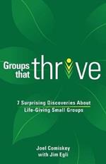 Groups that Thrive: 8 Surprising Discoveries About Life-Giving Small Groups