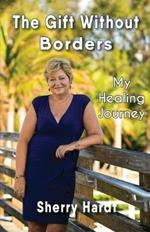 The Gift Without Borders: My Healing Journey