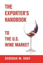 The Exporter's Handbook to the US Wine Market