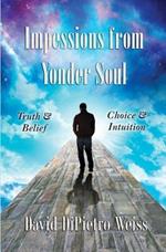 Impressions from Yonder Soul: Truth & Belief -- Choice & Intuition