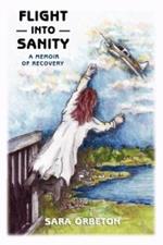 Flight Into Sanity: A Memoir of Recovery