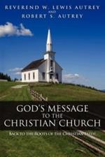 God's Message to the Christian Church: Back to the Roots of the Christian Faith