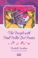 The Purple with Pink Polka Dot Ponies