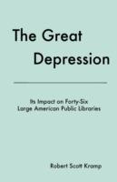 The Great Depression: Its Impact on Forty-Six Large American Public Libraries, an Analysis of Published Writings of Their Directors