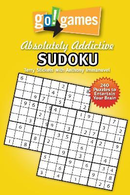 Go!Games Absolutely Addictive Sudoku - Terry Stickels,Anthony Immanuvel - cover