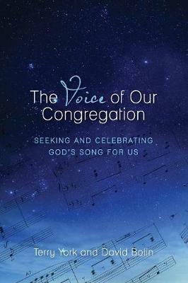 The Voice of Our Congregation: Seeking and Celebrating God's Song for Us - Terry W York,C David Bolin - cover