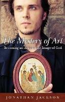 The Mystery of Art: Becoming an Artist in the Image of God