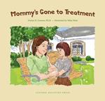 Mommy's Gone to Treatment