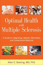 Optimal Health with Multiple Sclerosis: A Guide to Integrating Lifestyle, Alternative, and Conventional Medicine