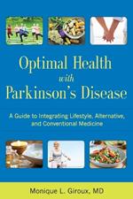 Optimal Health with Parkinson's Disease: A Guide to Integrating Lifestyle, Alternative, and Conventional Medicine