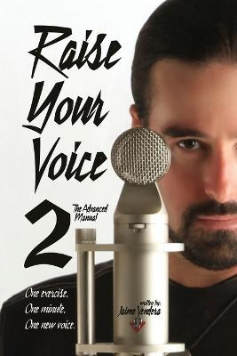 Raise Your Voice 2: The Advanced Manual - Jaime Vendera - cover